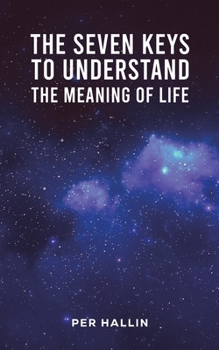 Paperback The Seven Keys to Understand the Meaning of Life Book
