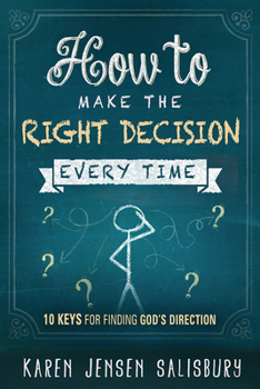 Paperback How to Make the Right Decision Every Time: 10 Keys for Finding God's Direction Book