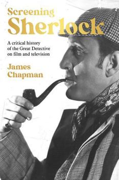 Hardcover Screening Sherlock: A Cultural History of the Great Detective on Film and Television Book