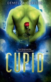 Cupid: Een Buitenaardse Sciencefictionromantiek (Kolonie Feestdagen) (Dutch Edition)