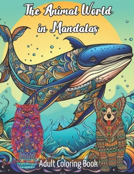 Paperback The Animal World in Mandalas: Explore, Relax and Create with 100 Animals Book