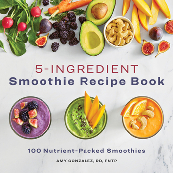 Paperback 5-Ingredient Smoothie Recipe Book: 100 Nutrient-Packed Smoothies Book