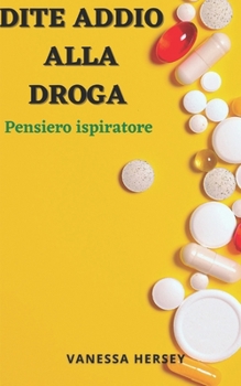 Dite Addio Alla Droga: Pensiero ispiratore