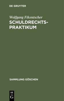 Hardcover Schuldrechtspraktikum: Methodik, Schwerpunkte, Übersichten und Fälle mit Lösungshinweisen auf Gebieten des Zivilrechts mit schuldrechtlichem Einschlag (Sammlung Göschen, 6378) (German Edition) [German] Book