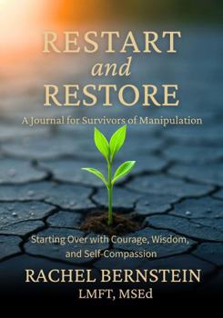 Hardcover Restart and Restore: A Journal for Survivors of Manipulation Book