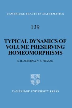 Typical Dynamics of Volume Preserving Homeomorphisms - Book #139 of the Cambridge Tracts in Mathematics