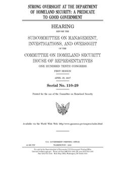 Paperback Strong oversight at the Department of Homeland Security: a predicate to good government Book