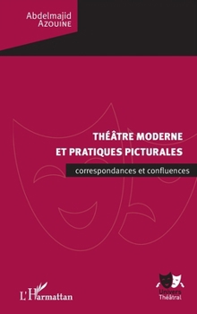 Théâtre moderne et pratiques picturales: Correspondances et confluences (Univers Théâtral) (French Edition)