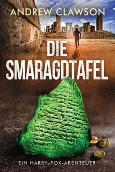 Paperback Die Smaragdtafel: Ein Harry-Fox-Abenteuer (Archäologische Abenteuerserie um Harry Fox) (German Edition) [German] Book