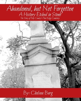 Abandoned, but Not Forgotten: A History Etched in Stone The Story of Bay County's Pine Ridge Cemetery