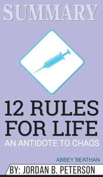Summary of 12 Rules for Life: An Antidote to Chaos by Jordan B. Peterson