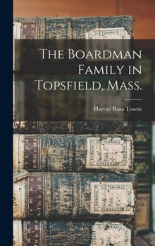 The Boardman Family in Topsfield, Mass.