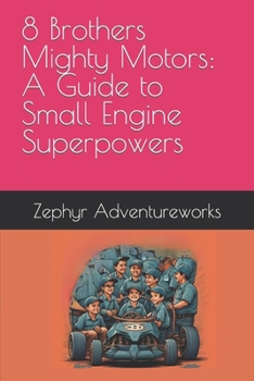 Paperback 8 Brothers Mighty Motors: A Guide to Small Engine Superpowers Book