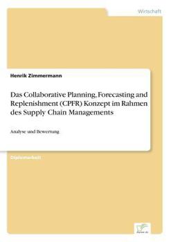 Paperback Das Collaborative Planning, Forecasting and Replenishment (CPFR) Konzept im Rahmen des Supply Chain Managements: Analyse und Bewertung [German] Book