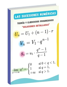 Paperback Las sucesiones numéricas: Teoría, ejercicios progresivos y soluciones detalladas [Spanish] Book