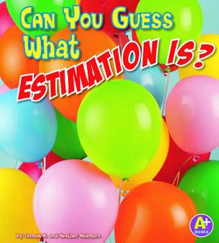 Can You Guess What Estimation Is? - Book  of the Fun With Numbers