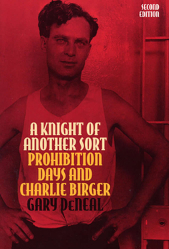 A Knight of Another Sort: Prohibition Days and Charlie Birger (Shawnee Classics) - Book  of the Shawnee Classics