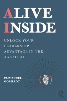 Paperback Alive Inside: Unlock Your Leadership Advantage in the Age of AI Book