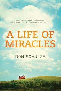 Paperback A Life of Miracles: What One Ordinary Family Gained When They Gave Up Everything to Follow God Book