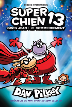 Paperback Super Chien: N˚ 13 - Gros Jean: Le Commencement [French] Book