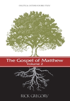 Paperback The Gospel of Matthew, Vol. 2: Exegetical Outlines for Bible Study Book