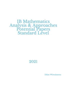 IB Mathematics Analysis & Approaches Potential Papers Standard Level: 2021