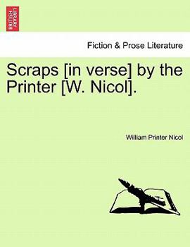 Paperback Scraps [in Verse] by the Printer [w. Nicol]. Book