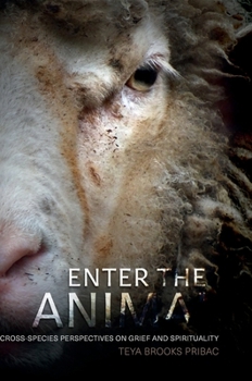 Enter the Animal: Cross-species Perspectives on Grief and Spirituality (Animal Politics)