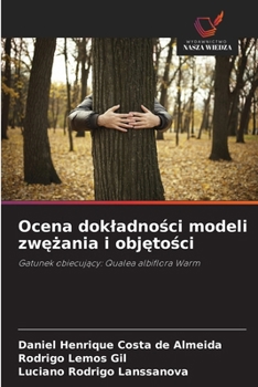 Ocena dokladnosci modeli zwezania i objetosci: Gatunek obiecujacy: Qualea albiflora Warm (Polish Edition)