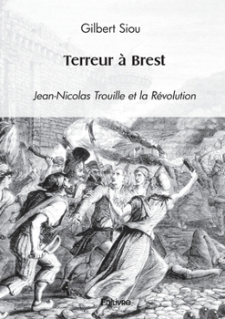 Paperback Terreur à Brest: Jean-Nicolas Trouille et la Révolution [French] Book