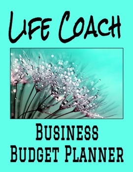Paperback Life Coach Business Budget Planner: 8.5" x 11" Professional Life Coaching 12 Month Organizer to Record Monthly Business Budgets, Income, Expenses, Goa Book