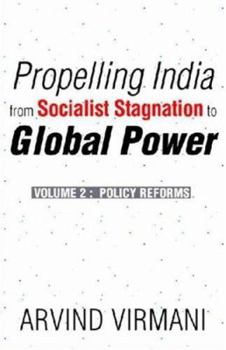 Hardcover Propelling India from Socialist Stagnation to Global Power: Volume 2: Policy Reforms Book