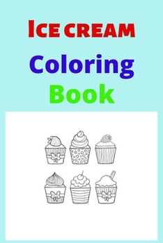 Ice Cream Coloring book: Kids for Ages 4-8
