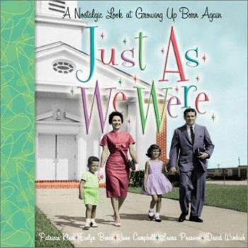 Paperback Just as We Were: A Nostalgic Look at Growing Up Born Again Book
