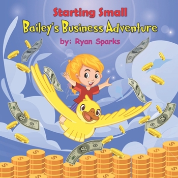 Starting Small: Bailey's Business Adventure