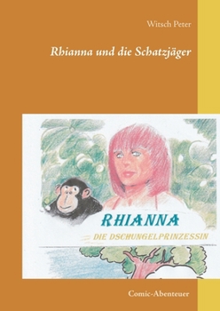 Paperback Rhianna-Die Dschungelprinzessin: Die Schatzjäger [German] Book