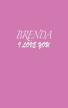 Paperback Brenda: I LOVE YOU Brenda Notebook Emotional valentine's gift: Lined Notebook / Journal Gift, 100 Pages, 5x8, Soft Cover, Matt Book