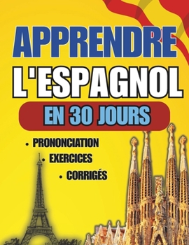 Paperback Apprendre l'espagnol en 30 jours: Guide pratique pour les débutants [French] Book