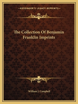 The Collection Of Benjamin Franklin Imprints