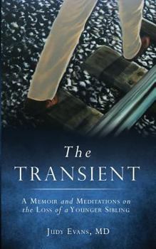 Paperback The Transient: A Memoir and Meditations on the Loss of a Younger Sibling Book