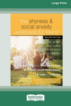 Paperback The Shyness and Social Anxiety Workbook for Teens: CBT and ACT Skills to Help You Build Social Confidence [Large Print 16 Pt Edition] Book