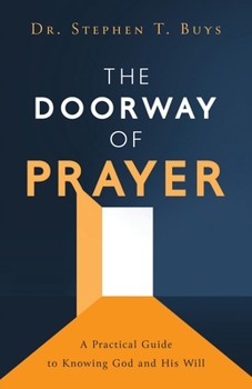 Paperback The Doorway of Prayer: A Practical Guide to Knowing God and His Will Book