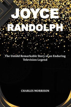 Paperback Joyce Randolph: The Untold Remarkable Story of an Enduring Television Legend Book