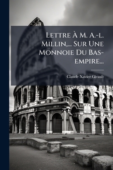 Paperback Lettre À M. A.-L. Millin, ... Sur Une Monnoie Du Bas-Empire... [French] Book