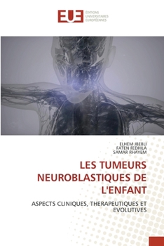 Les Tumeurs Neuroblastiques de l'Enfant (French Edition)