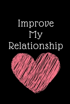 Paperback Improve My Relationship: Visualization Journal and Planner Undated Book