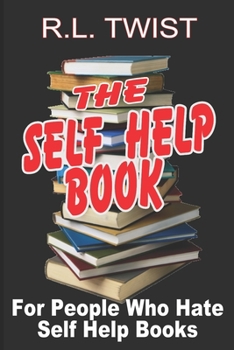 Paperback The Self Help Book for People Who Hate Self Help Books Book