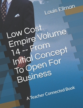 Paperback Low Cost Empire Volume 14 -- From Initial Concept To Open For Business Book