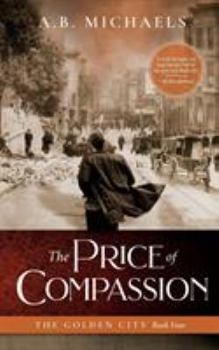 Paperback The Price of Compassion: The Golden City Book Four Book