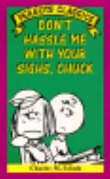 Don't Hassle Me With Your Sighs, Chuck (Peanut Classics) - Book #12 of the Peanuts Parade / Peanuts Classics